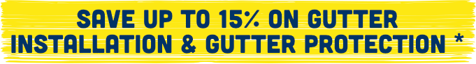 Save up to 15% on Gutter Installation & Gutter Protection