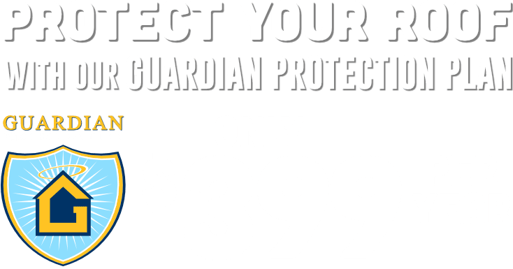 Protect Your Roof with our Guardian Protection Plan for only $399 per Year